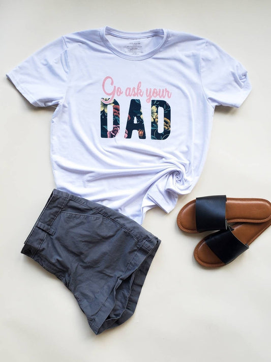 Go Ask Your Dad - Sublimation T-Shirt/Polyester Material