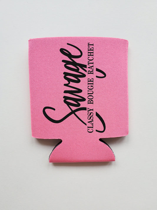 Savage - Classy, Bougie, Ratchet  Drink Cozie, Can Cooler