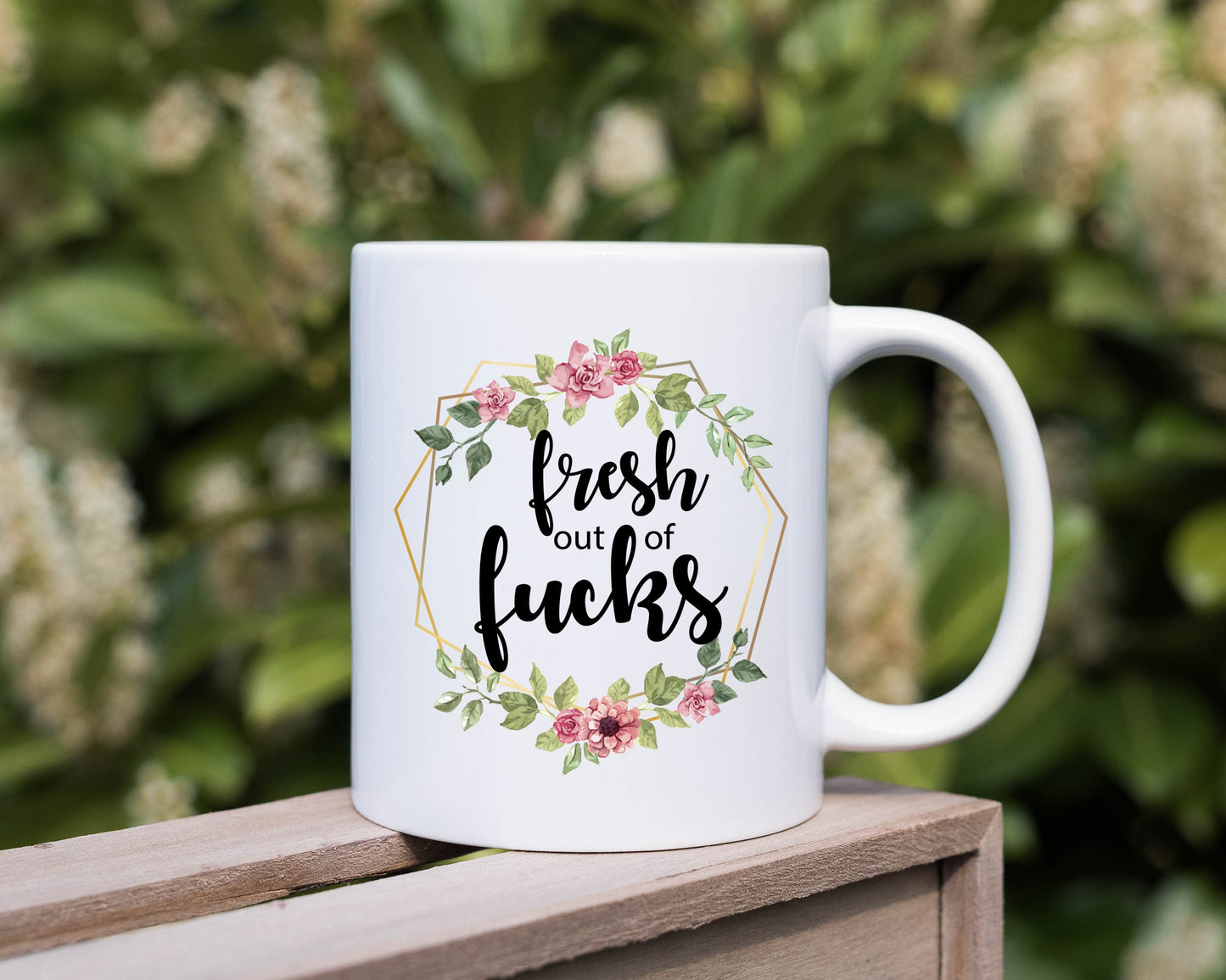 Fresh Out of Fucks Floral Mug, 11oz Ceramic Mug, Sublimation Printing