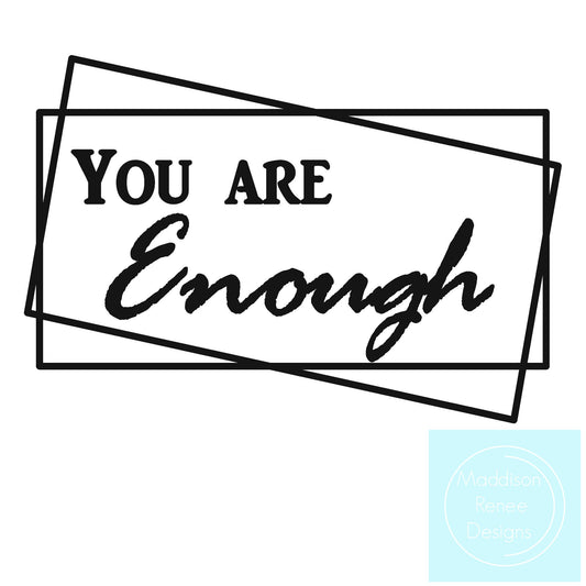 You are enough. PNG/SVG Digital File